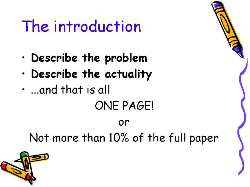The introduction Describe the problem Describe the actuality ...and that is all ONE PAGE!